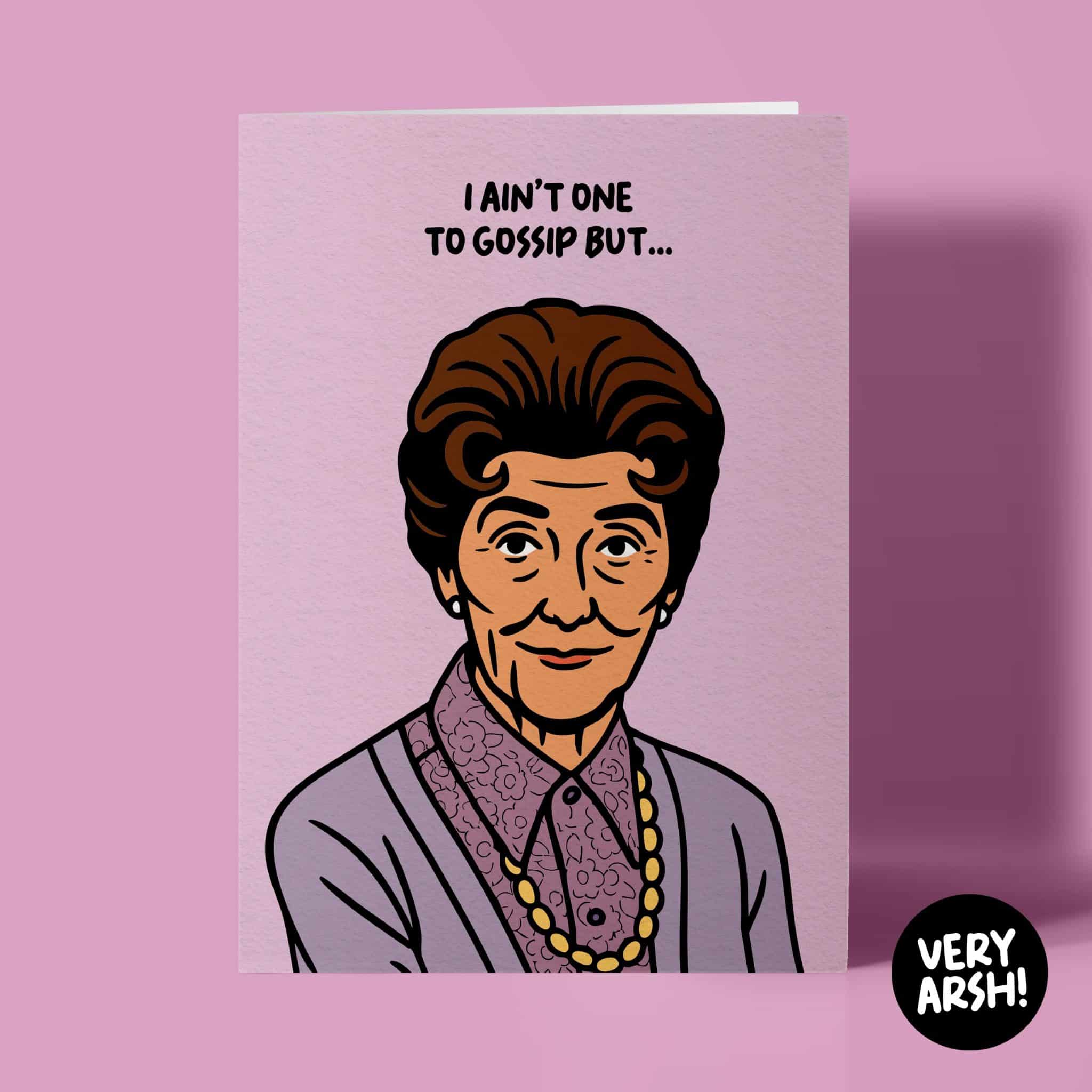 Dot Cotton Birthday Card – I Ain’t One To Gossip But – Funny EastEnders Birthday Card