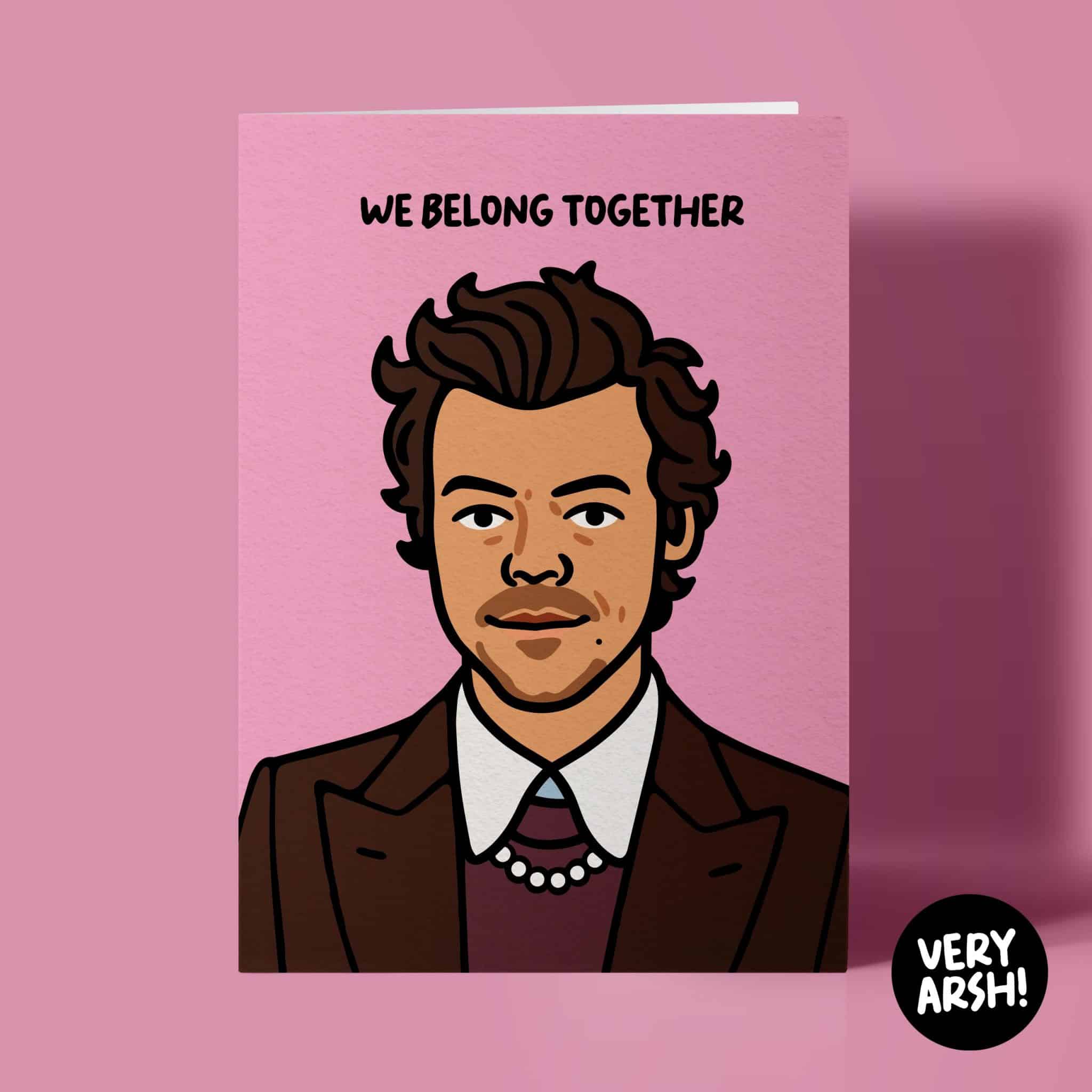 Harry Styles Birthday Card – We Belong Together – Funny Music Card